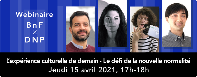 Webinaire conjoint avec la Bibiothèque nationale de France : L’expérience culturelle de demain - Le défi de la nouvelle normalité