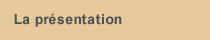 La présentation