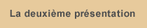 La deuxième présentation