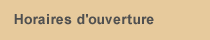 Horaires d'ouverture