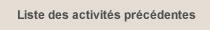 Liste des activités précédentes