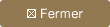 Fermer